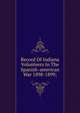 Record Of Indiana Volunteers In The Spanish-american War 1898-1899;, 
