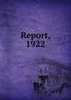 Report, 1922, 