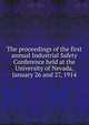 The proceedings of the first annual Industrial Safety Conference held at the University of Nevada, January 26 and 27, 1914, 