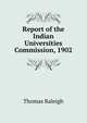 Report of the Indian Universities Commission, 1902, Thomas Raleigh 