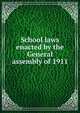 School laws enacted by the General assembly of 1911, 