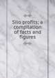 Silo profits; a compilation of facts and figures, 
