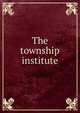 The township institute, 