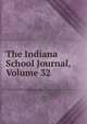 The Indiana School Journal, Volume 32, 
