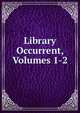 Library Occurrent, Volumes 1-2, 