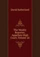 The Weekly Reporter, Appellate High Court, Volume 26, Sutherland David 