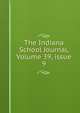 The Indiana School Journal, Volume 39, issue 9, 