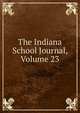 The Indiana School Journal, Volume 23, 