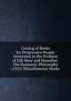 Catalog of Books for Progressive People Interested in the Problem of Life Here and Hereafter: The Harmonic Philosophy (1915) Miscellaneous Works, 