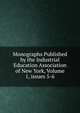Monographs Published by the Industrial Education Association of New York, Volume 1, issues 5-6, 