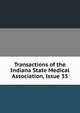 Transactions of the Indiana State Medical Association, Issue 35, 