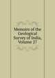 Memoirs of the Geological Survey of India, Volume 27, 
