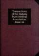 Transactions of the Indiana State Medical Association, Issue 46, 