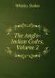 The Anglo-Indian Codes, Volume 2, Whitley Stokes 