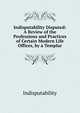 Indisputability Disputed: A Review of the Professions and Practices of Certain Modern Life Offices, by a Templar, Indisputability 