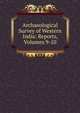 Archaeological Survey of Western India: Reports, Volumes 9-10, 
