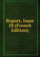 Report, Issue 18 (French Edition), 