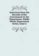 Selections from the Records of the Government in the Department: Public Works Department Series, Issue 6, 
