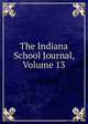 The Indiana School Journal, Volume 13, 