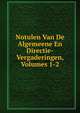 Notulen Van De Algemeene En Directie-Vergaderingen, Volumes 1-2, 