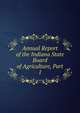 Annual Report of the Indiana State Board of Agriculture, Part 1, 