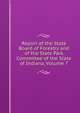 Report of the State Board of Forestry and of the State Park Committee of the State of Indiana, Volume 7, 
