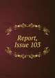Report, Issue 103, 
