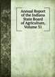 Annual Report of the Indiana State Board of Agriculture, Volume 31, 