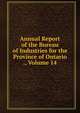 Annual Report of the Bureau of Industries for the Province of Ontario ., Volume 14, 