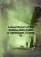 Annual Report of the Indiana State Board of Agriculture, Volume 36, 