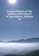 Annual Report of the Indiana State Board of Agriculture, Volume 34, 
