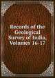 Records of the Geological Survey of India, Volumes 16-17, 