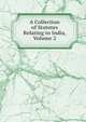 A Collection of Statutes Relating to India, Volume 2, 