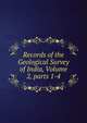 Records of the Geological Survey of India, Volume 2, parts 1-4, 