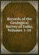 Records of the Geological Survey of India, Volumes 1-10, 