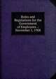 Rules and Regulations for the Government of Employees .: November 1, 1908, 