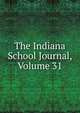 The Indiana School Journal, Volume 31, 