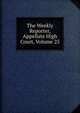 The Weekly Reporter, Appellate High Court, Volume 25, 