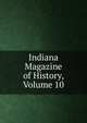 Indiana Magazine of History, Volume 10, 