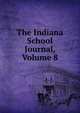 The Indiana School Journal, Volume 8, 