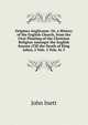 Origines Anglican?: Or, a History of the English Church, from the First Planting of the Christian Religion Amongst the English Saxons (Till the Death of King John), 2 Vols. 2 Vols. In 3., John Inett 