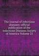 The Journal of infectious diseases: official publication of the Infectious Diseases Society of America Volume 25, 