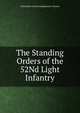 The Standing Orders of the 52Nd Light Infantry, Oxfordshire And Buckinghamshir Infantry 