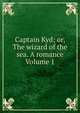 Captain Kyd; or, The wizard of the sea. A romance Volume 1, 