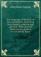 The language of flowers; or flora symbolica. Including floral poetry, original and selected. With original illustrations, printed in colours by Terry, John Henry Ingram 