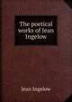 The poetical works of Jean Ingelow, Ingelow Jean 