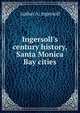 Ingersoll's century history, Santa Monica Bay cities, Luther A. Ingersoll 