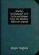 Shelley in England: new facts and letters from the Shelley-Whitton papers, Roger Ingpen 