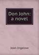 Don John: a novel, Ingelow Jean 
