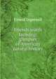 Friends worth knowing: glimpses of American natural history, Ernest Ingersoll 